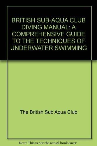 The British Sub-Aqua Club Diving Manual A Comprehensive Guide to the Techniques of Underwater Swimming