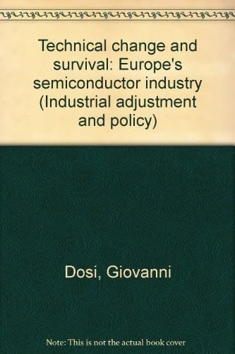 Technical change and survival: Europe's semiconductor industry (Industrial adjustment and policy)