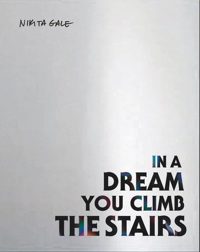 Nikita Gale IN A DREAM YOU CLIMB THE STAIRS