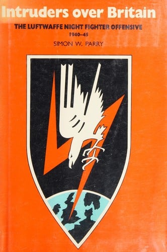 Intruders Over Britain: The Story of the Luftwaffe's Night Intruder Force, the Fernnachtjager