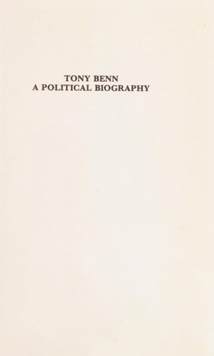 Tony Benn: A political biography