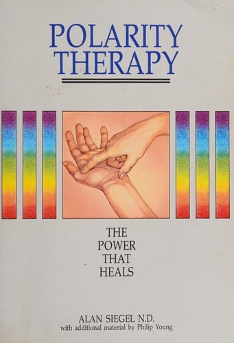 Polarity Therapy: The Power That Heals