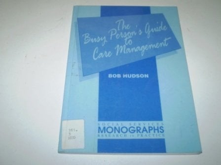 The Busy Person's Guide to Care Management