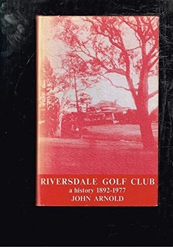 Riversdale Golf Club A History, 1892-1977