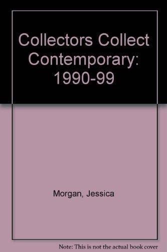 Collectors collect contemporary: 1990-99