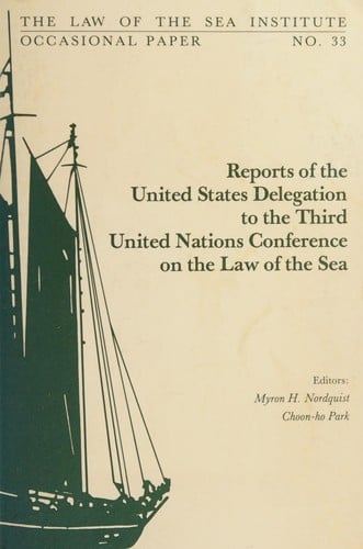 Reports of the United States Delegation to the Third United Nations Conference on the Law of the Sea (Occasional Paper (Law of the Sea Institute), No. 33.)