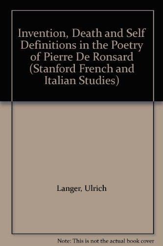 Invention, Death, and Self-definitions in the Poetry of Pierre de Ronsard