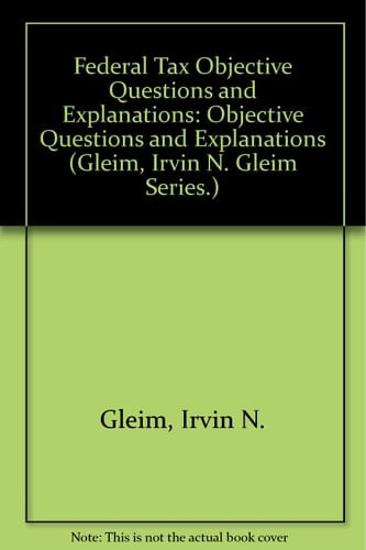 Federal Tax Objective Questions and Explanations
