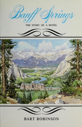 Banff Springs The Story of a Hotel