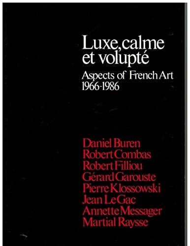 Luxe, Calme Et Volupté Aspects of French Art, 1966-1986
