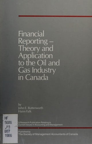 Financial Reporting Theory and Application to the Oil and Gas Industry in Canada