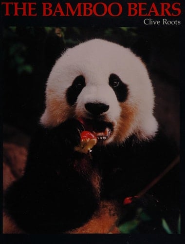 Bamboo Bears: The Life and Troubled Times of the Giant Panda