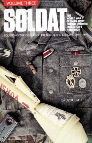 Soldat: The Wwii German Army Combat Uniform Collectors Handbook