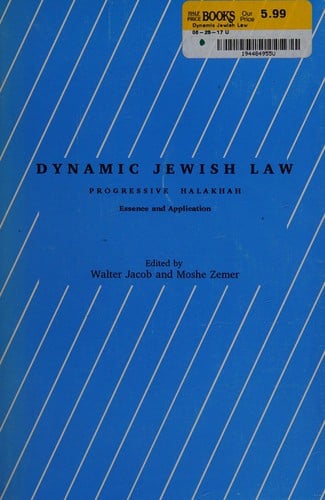 Dynamic Jewish Law: Progressive Halakhah Essence and Application (Studies in Progressive Halakhah)