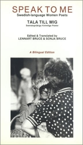 Speak to Me: Swedish Language Women Poets / Tala Till Mig: Svensksprakiga Kvinnliga Poeter (Bilingual Edition in Swedish and English, facing pages) ... Series) (English and Swedish Edition)
