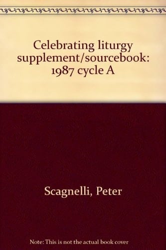Celebrating Liturgy Supplement/sourcebook 1987 Cycle A