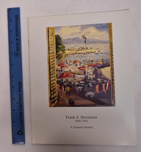 Frank S. Herrmann, 1866-1942 A Separate Reality