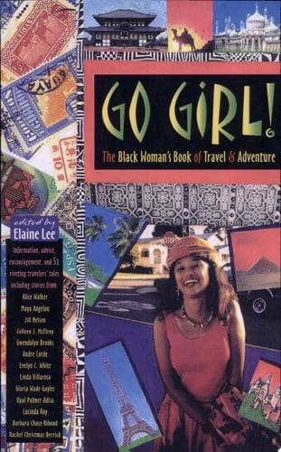 Go Girl! The Black Woman's Book of Travel and Adventure