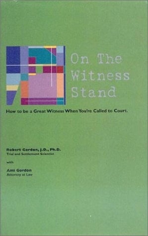On the Witness Stand How to Be a Great Witness When You're Called to Court