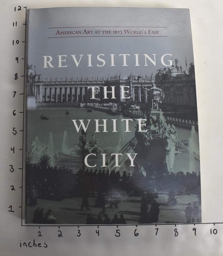 Revisiting the White City: American Art at the 1893 World’s Fair