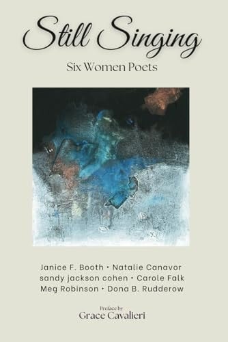Still Singing: Six Women Poets