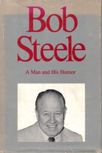 Bob Steele, a man and his humor