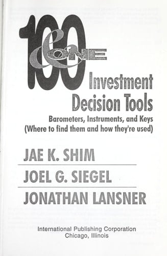 101 Investment Decision Tools: Barometers, Instruments, and Keys (Where to Find Them and How They're Used)