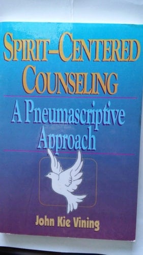 Spirit-centered Counseling A Pneumascriptive Approach