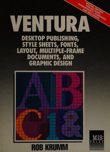 Ventura: Desktop Publishing, Style Sheets, Fonts, Layout, Multiple-Frame Documents, and Graphic Design