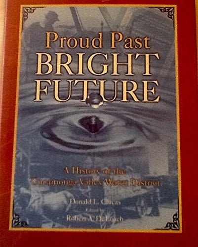 Proud Past Bright Future: A History of the Cucamonga Valley Water District