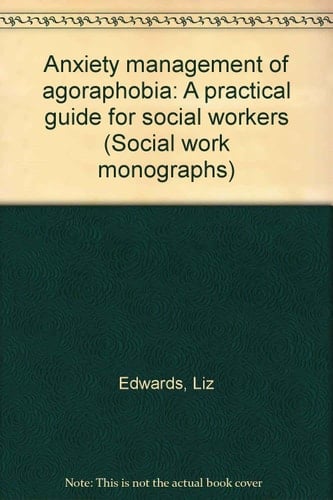 Anxiety Management of Agoraphobia A Practical Guide for Social Workers