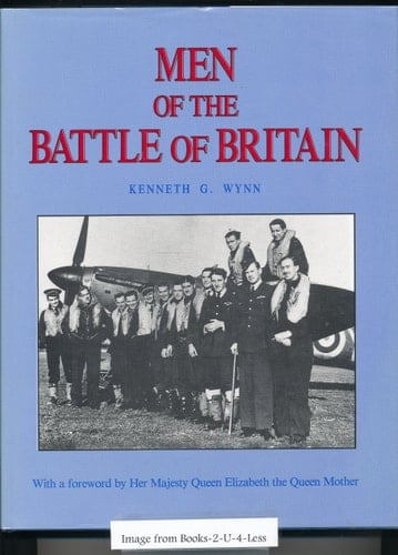 Men of the Battle of Britain A who was who of the Pilots and Aircrew, British, Commonwealth and Allied, who Flew with Royal Air Force Fighter Command July 10 to October 31, 1940