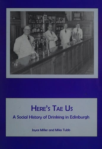 Here's Tae Us A Social History of Drinking in Edinburgh