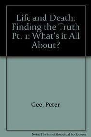 Life and Death: Finding the truth