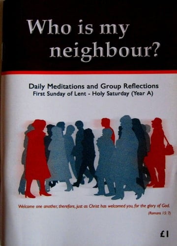 Who Is My Neighbour? Daily Meditations and Group Reflections: First Sunday of Lent - Holy Saturday (Year A)