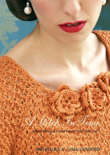 A Stitch in Time Vintage Knitting & Crochet Patterns 1920-1949