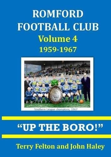 Romford Football Club Volume 4, 1959-1967 "Up the Boro!"