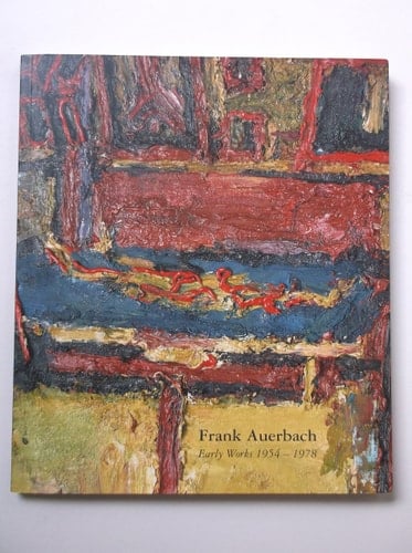 Frank Auerbach Early Works 1954-1978
