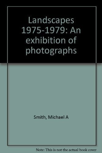 Landscapes 1975-1979 An Exhibition of Photographs