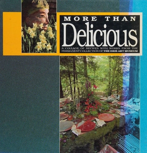 More Than Delicious A Collection of Over 350 Recipes Collected from Our Membership and from the Erie Community Combined with Useful Hints for Your Culinary Pleasure