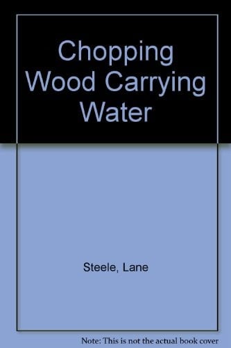 Chopping Wood, Carrying Water