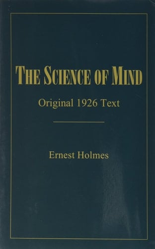 The Science of Mind Original 1926 Text 1998 Edition