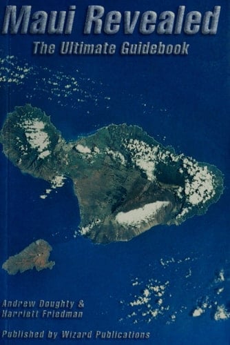 Maui Revealed The Ultimate Guidebook