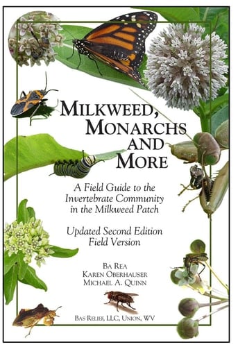 Milkweed, Monarchs and More A Field Guide to the Invertebrate Community in the Milkweed Patch Updated Second Edition Field Version