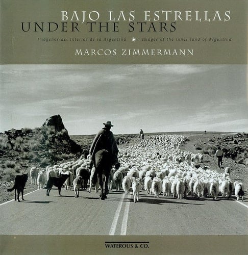 Bajo Las Estrellas : Imágenes Del Interior de la Argentina