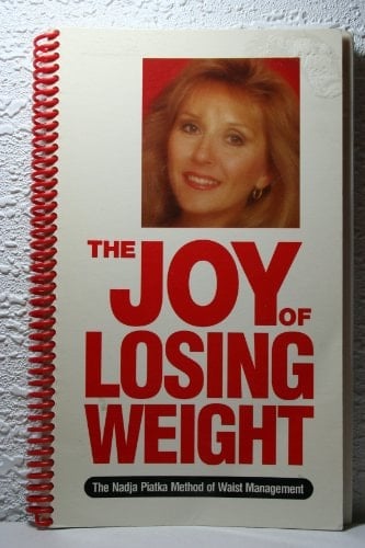 The Joy of Losing Weight : the Nadja Piatka Method of Waist Management