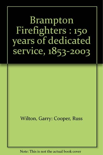 Brampton Firefighters : 140 Years of Dedicated Service, 1853-1993