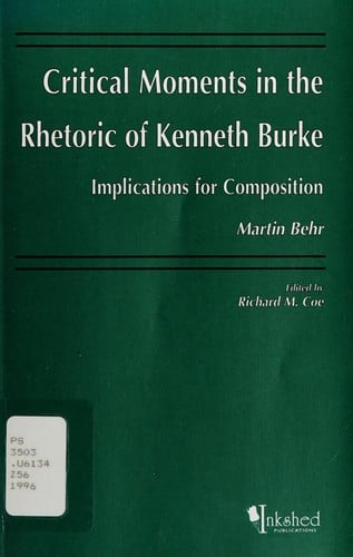 Critical Moments in the Rhetoric of Kenneth Burke Implications for Composition