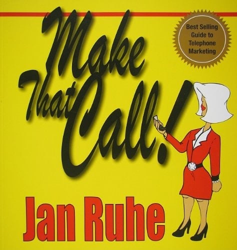 Make That Call! A Powerful Network Marketing Phone Guide