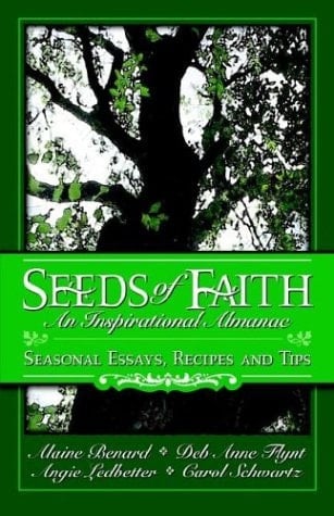 Seeds of Faith An Inspirational Almanac: Seasonal Essays, Recipes and Tips